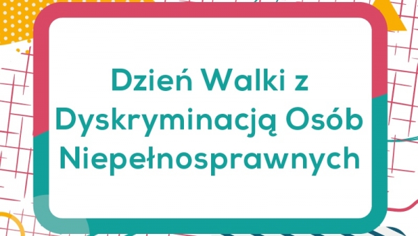 DZIEŃ WALKI Z DYSKRYMINACJĄ OSÓB NIEPEŁNOSPRAWNYCH #zostanwdomu