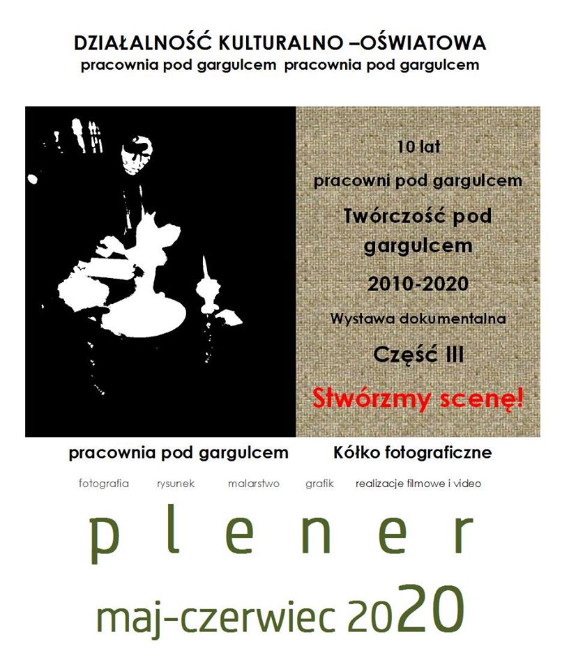 10 LAT PRACOWNI POD GARGULCEM WYSTAWA DOKUMENTALNA- „STWÓRZMY SCENĘ” #zostanwdomu