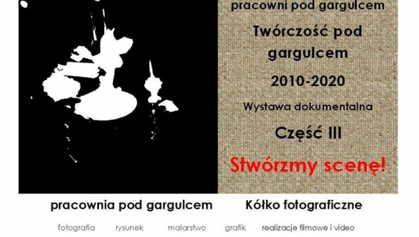 10 LAT PRACOWNI POD GARGULCEM WYSTAWA DOKUMENTALNA- „STWÓRZMY SCENĘ” #zostanwdomu