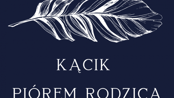 ✒️PIÓREM RODZICA✒️ KÓŁKO LITERACKIE ZAPRASZA DO WSPÓŁPRACY CHĘTNYCH RODZICÓW😍
