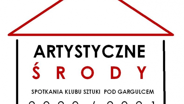 „ Artystyczne środy „ - spotkania klubu sztuki pod gargulcem