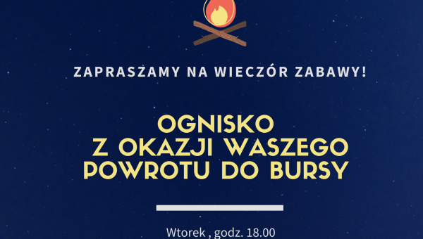Ognisko z okazji Waszego powrotu do Bursy