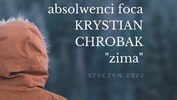 Absolwenci foca. Wystawa KRYSTIANA CHROBAK "ZIMA"