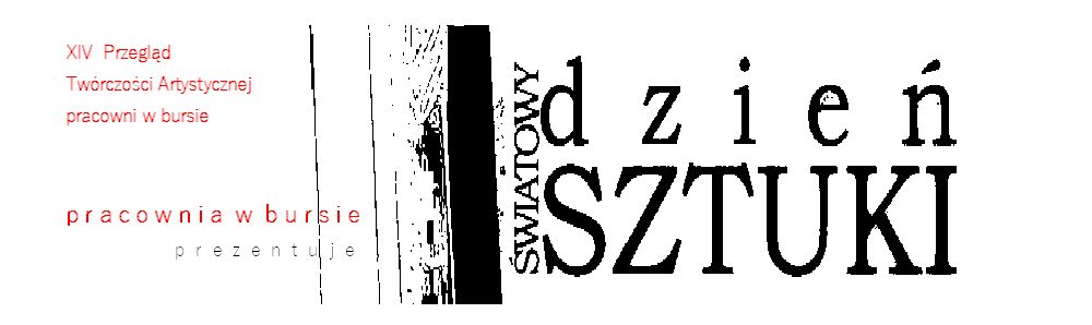 Światowy Dzień Sztuki / XIV Przegląd Twórczości Artystycznej pracowni w bursie